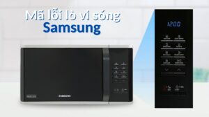 Lỗi E23 lò vi sóng Samsung