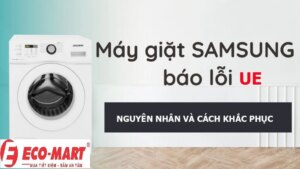 Máy giặt Samsung báo lỗi UE